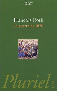 La guerre de 1870 par Franois Roth