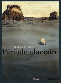 Priode glaciaire par Nicolas de Crcy
