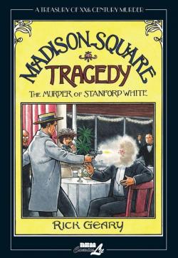 Madison Square Tragedy: The Murder of Stanford White par Rick Geary
