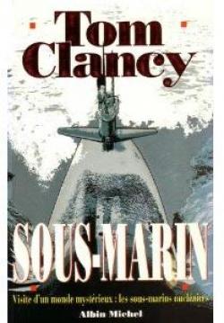 Sous-marin. Visite d'un monde mystrieux : les sous-marins nuclaires par Tom Clancy