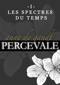 Percevale, tome 1 : Les spectres du temps par Anne de Gandt