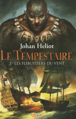 Le Tempestaire, tome 2 : Les flibustiers du vent par Johan Heliot