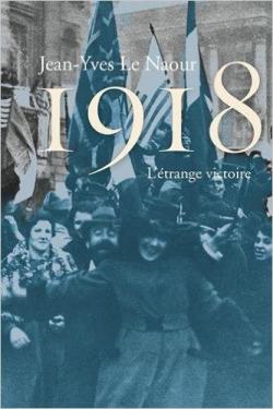 1918 : L'trange victoire par Jean-Yves Le Naour