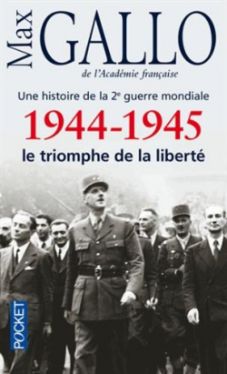 1944-1945 : Le triomphe de la libert par Max Gallo