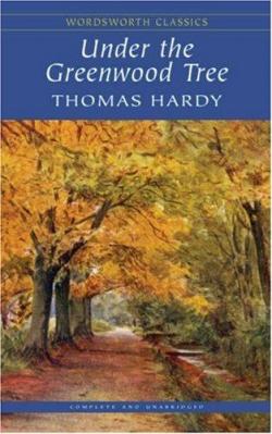 Sous la verte feuille - Quatre saisons  Mellstock - Under the Greenwood tree par Thomas Hardy