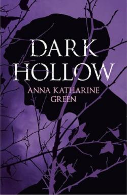 Dark Hollow par Anna Katharine Green