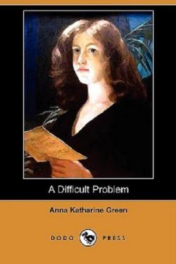 A Difficult Problem par Anna Katharine Green