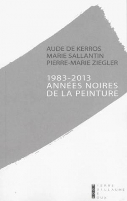 1983-2013 : Annes noires de la peinture par Aude de Kerros
