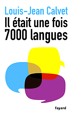 Il tait une fois 7000 langues par Louis-Jean Calvet