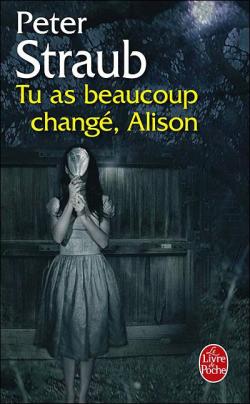 Tu as beaucoup chang, Alison par Peter Straub
