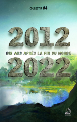 2012-2022 : Dix ans aprs la fin du monde par Chris Aargann