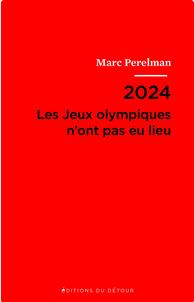 2024 - Les Jeux olympiques nont pas eu lieu par Marc Perelman