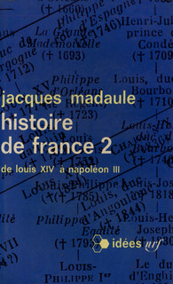 Histoire de France, tome II  : De Louis XIV  Napolon III par Jacques Madaule