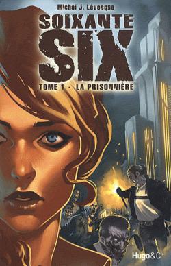 Soixante-six, tome 1 : La prisonnire (Les tours du Chteau) par Michel J. Lvesque