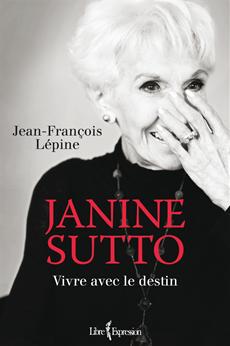 Janine Sutto : Vivre avec le destin par Jean-Franois Lpine