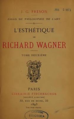 Essais de philosophie de l'art.L'esthtique de Richard Wagner, tome deuxime par J.G. Freson