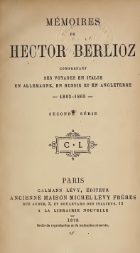Mmoires de Hector Berlioz, comprenant ses voyages en Italie, en Allemagne, en Russie et en Angleterre -1803-1865, tome second par Hector Berlioz
