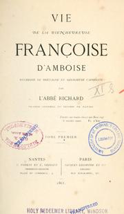 Vie de la bienheureuse Franoise d'Ambroise, duchesse de Bretagne et religieuse carmlite, tome premier par Abb Richard