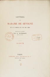 Lettres de Madame de Svign, de sa famille, et de ses amis, Album par Madame de Svign