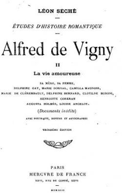 Etudes d'histoire romantique : Alfred de Vigny, tome 2 : La vie amoureuse par Lon Sch