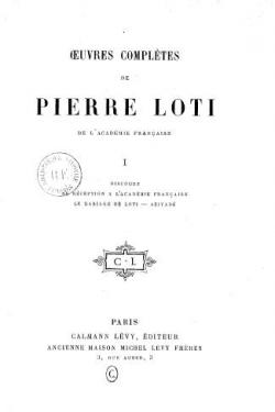 Oeuvres compltes 01 - Discours de rception  l'Acadmie franaise - Le mariage de Pierre Loti - Aziyad par Pierre Loti