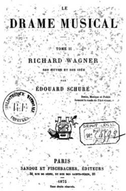 Le drame musical. Richard Wagner, son oeuvre et son ide par Edouard Schur