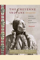 The Cheyenne Indians: Their History and Lifeways par George Bird Grinnell