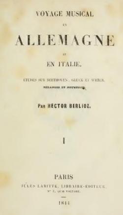 Voyage musical en Allemagne et en Italie.Etudes sur Beethoven, Gluck et Weber, tome1 par Hector Berlioz