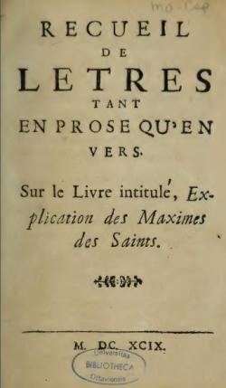 Recueil de Lettres tant en prose qu'en vers. Sur le Livre intitul, Explication des Maximes des Saints par Jacques-Bnigne Bossuet
