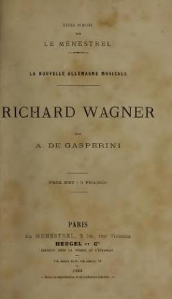 La nouvelle Allemagne musicale.Richard Wagner (Etudes publie par le Mnestrel) par A De Gasperini