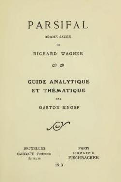 Parsifal.Drame sacr de Richard Wagner-Guide analytique et thmatique par Gaston Knosp