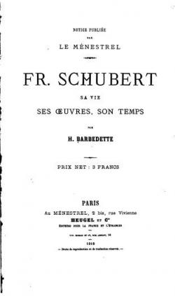 Fr. Schubert : Sa vie, ses oeuvres, son temps par Hippolyte Barbedette