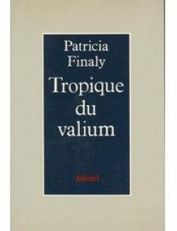 Tropique du valium par Patricia Finaly