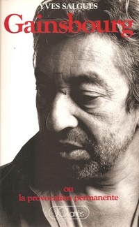 Gainsbourg ou la provocation permanente par Yves Salgues