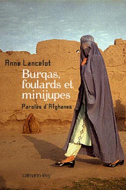 Burqas, foulards et minijupes : Paroles d'Afghanes par Anne Lancelot