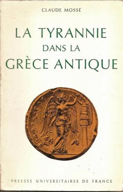 La tyrannie dans la Grce antique par Claude Moss