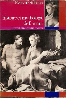 Histoire et mythologie de l'amour par velyne Sullerot