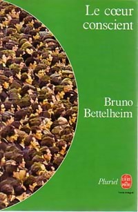 Le Coeur conscient par Bruno Bettelheim