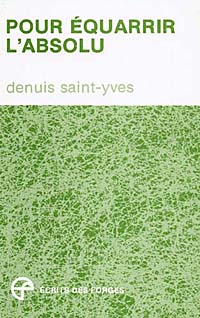 Pour quarrir l'absolu par Denuis Saint-Yves