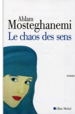Le Chaos des sens par Ahlam Mosteghanemi