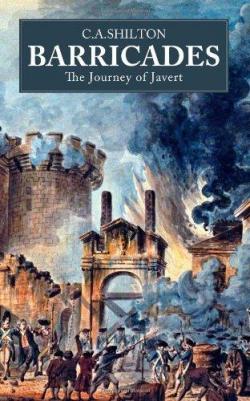 Barricades: The Journey of Javert par C.A. Shilton