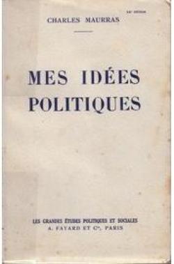 Mes ides politiques par Charles Maurras