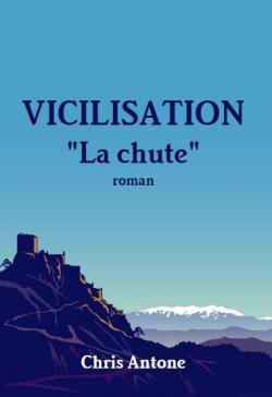 Vicilisations : ''La Chute'' par Chris Antone