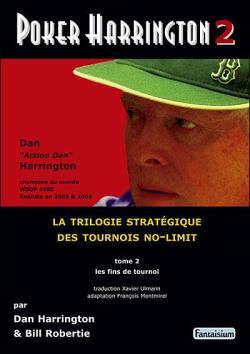 Poker Harrington 2 : La trilogie stratgique des tournois no-limit (Les fins de tournoi) par Dan Harrington