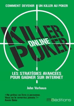 Killer Poker : Comment gagner en ligne, Stratgies pour joueurs confirms par John Vorhaus