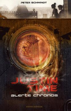 Justin Time, Tome 1 : Alerte Chronos par Peter Schwindt