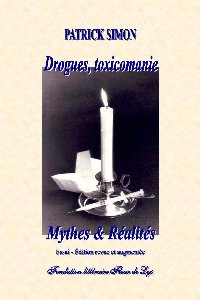 Drogues, toxicomanie, mythes et ralits par Patrick Simon (II)