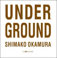 Under Ground par Shimako Okamura