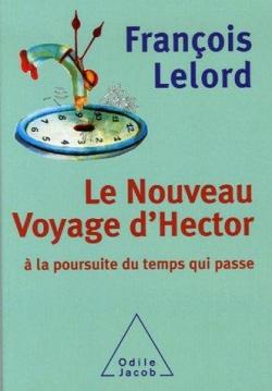 Le nouveau voyage d'Hector : A la poursuite du temps qui passe par Franois Lelord