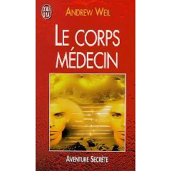 Le corps mdecin : Comment dvelopper son potentiel d'autogurison par Andrew Weil